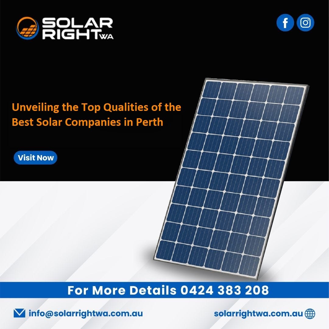 Unveiling the Top Qualities of the Best Solar Companies in Perth by