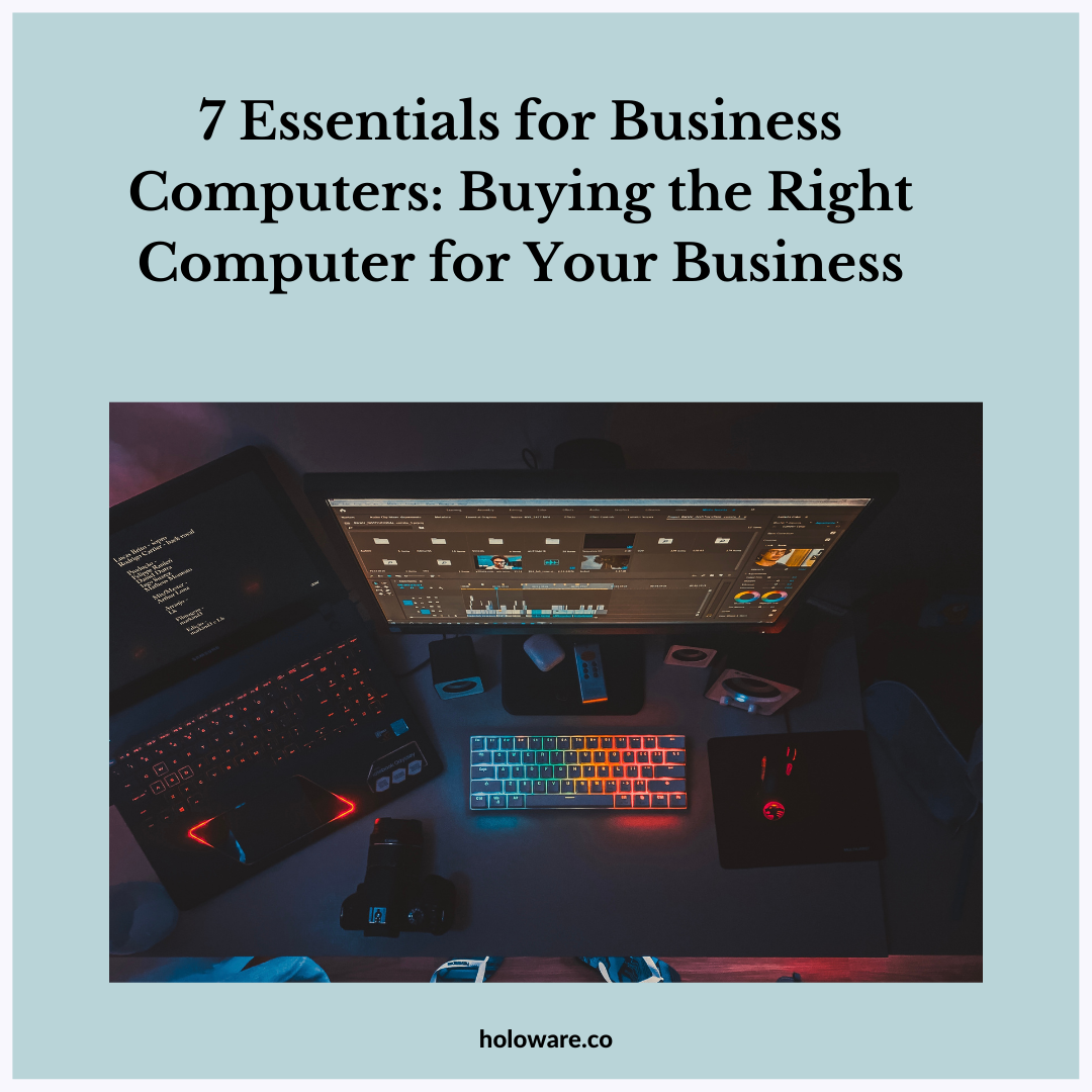 7 Essentials for Business Computers Buying the Right Computer for Your