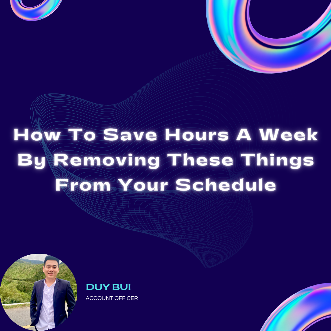 How To Save Hours A Week By Removing These Things From Your Schedule ...