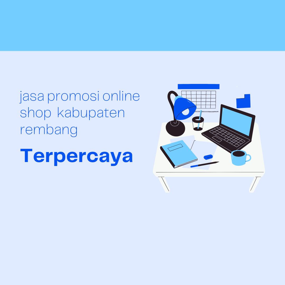 BERKUALITAS!!! 08112829003, jasa promosi online shop Kabupaten Rembang