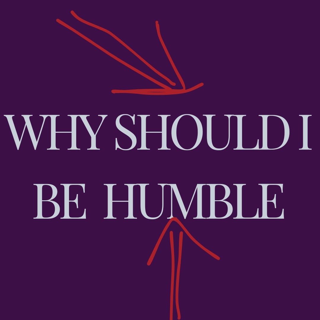 Why Should I be humble?. I am tired of being himble by Archive106 Jul, 2024 Medium