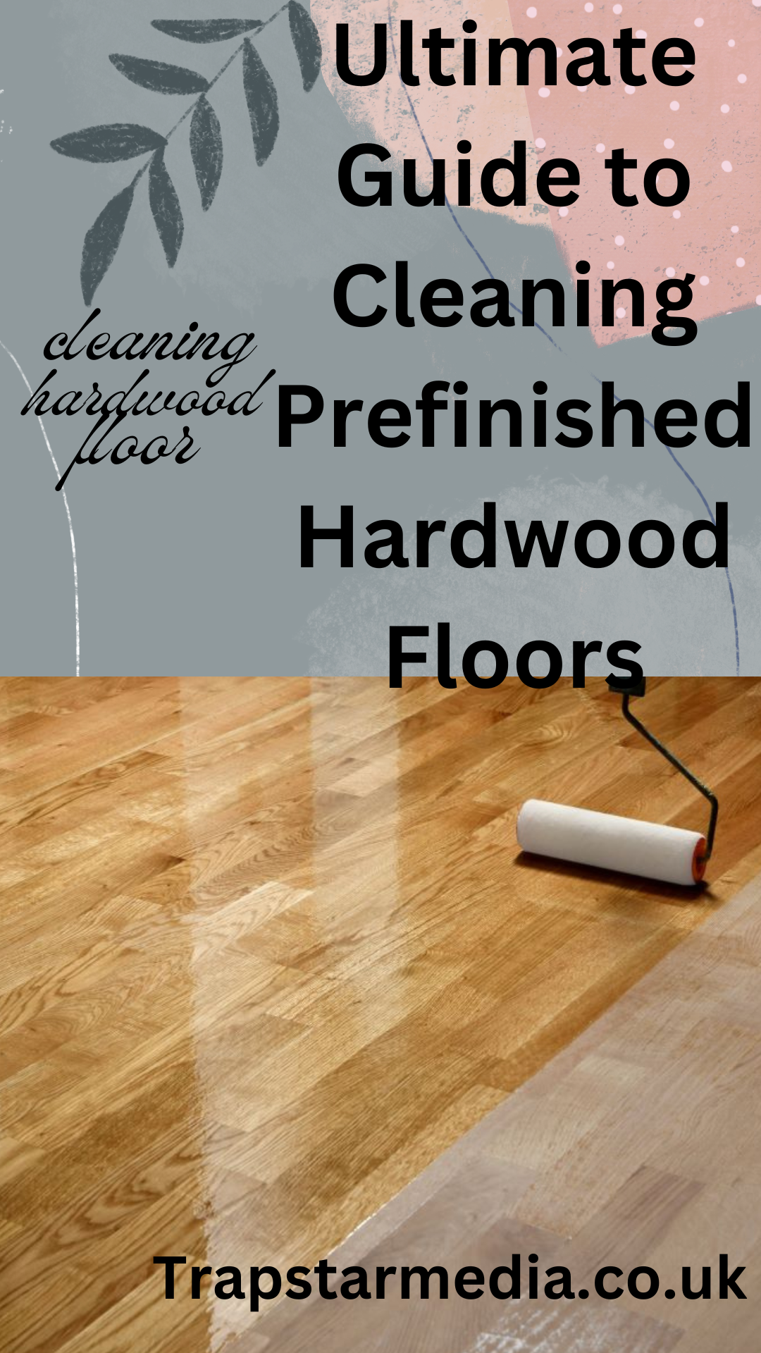 Ultimate Guide to Cleaning Prefinished Hardwood Floors by