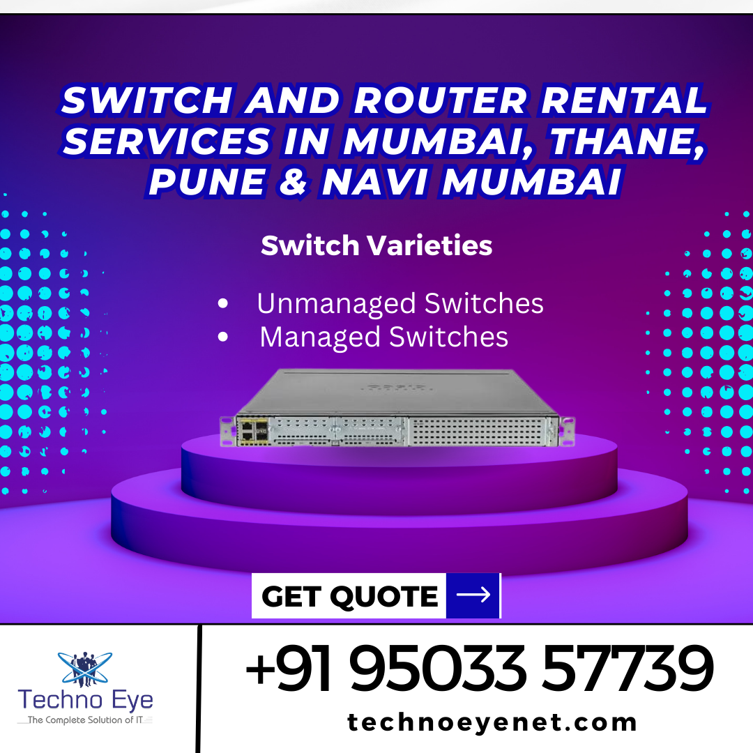 SWITCH AND ROUTER RENTAL SERVICES IN MUMBAI, THANE, PUNE & NAVI MUMBAI