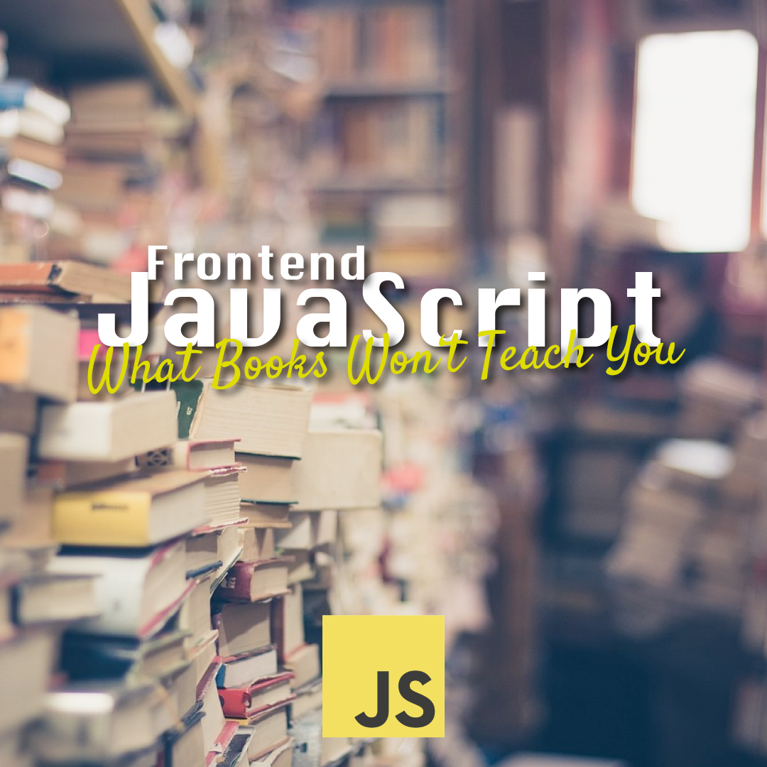 Frontend JavaScript Secrets: What Books Won’t Teach You | by Jan ...