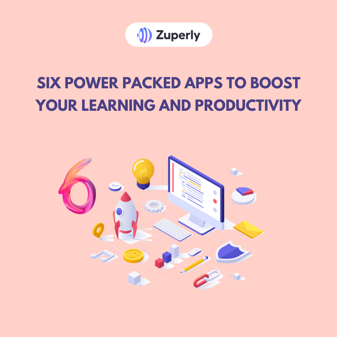SIX POWER PACKED APPS TO BOOST YOUR LEARNING AND PRODUCTIVITY | by Zuperly  | Medium