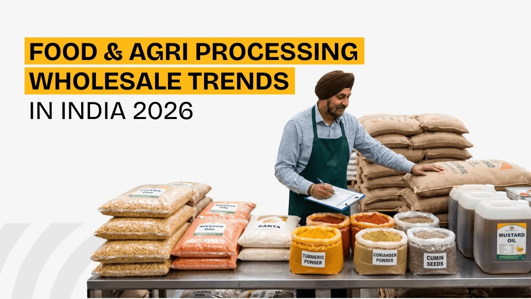 Food and Agri Processing Wholesale Trade in India 2026: What Distributors Need to Watch