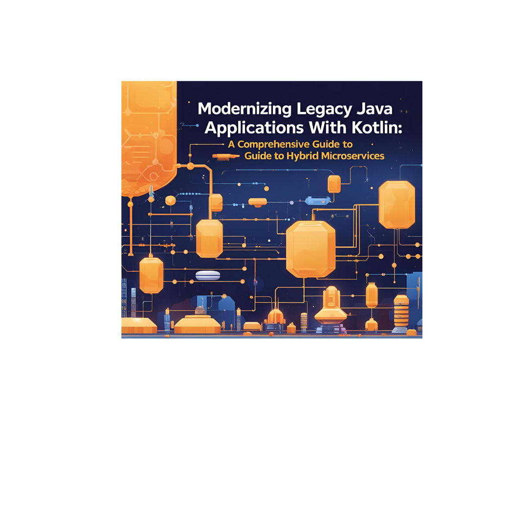 Modernizing Legacy Java Applications with Kotlin: A Comprehensive Guide ...