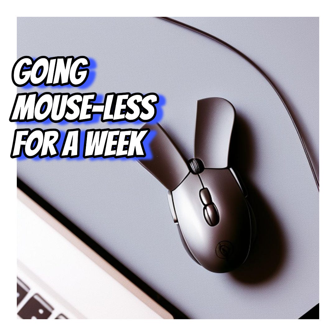 Going Mouse-less for a week. Experience the transformative journey ...