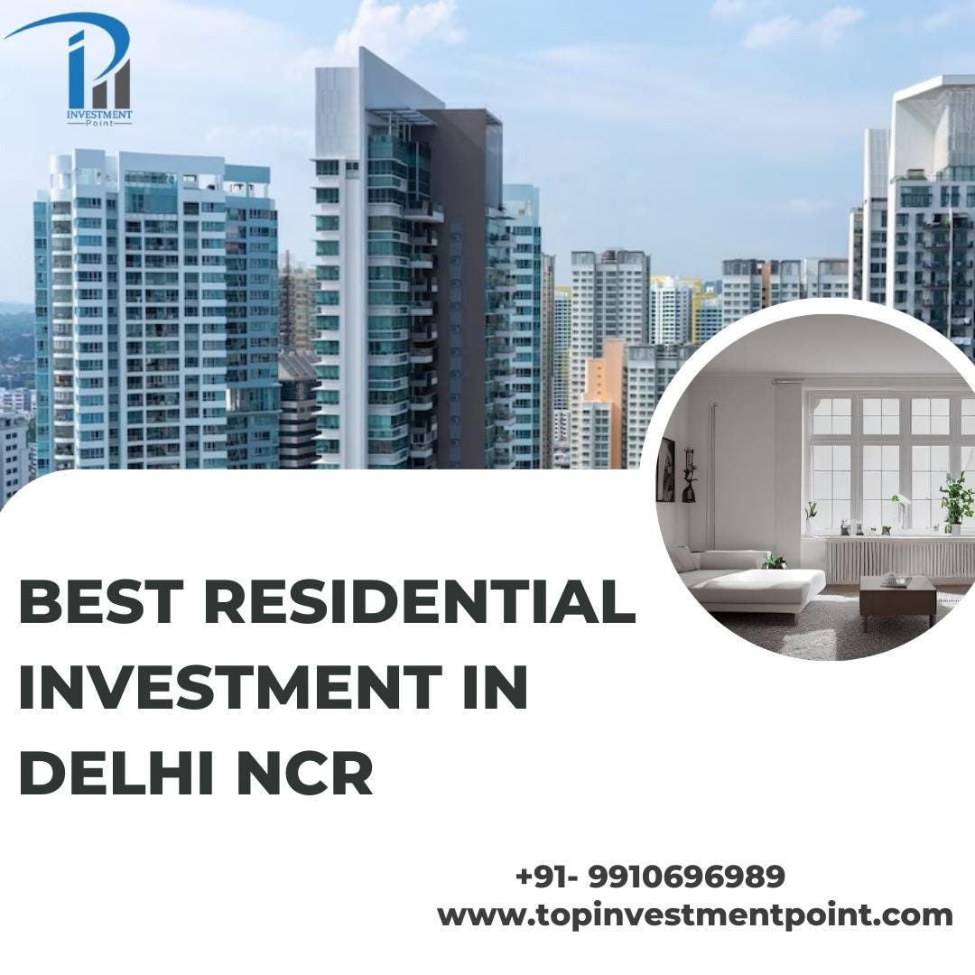 Best Residential Investment in Delhi NCR Top Investment Point Medium
