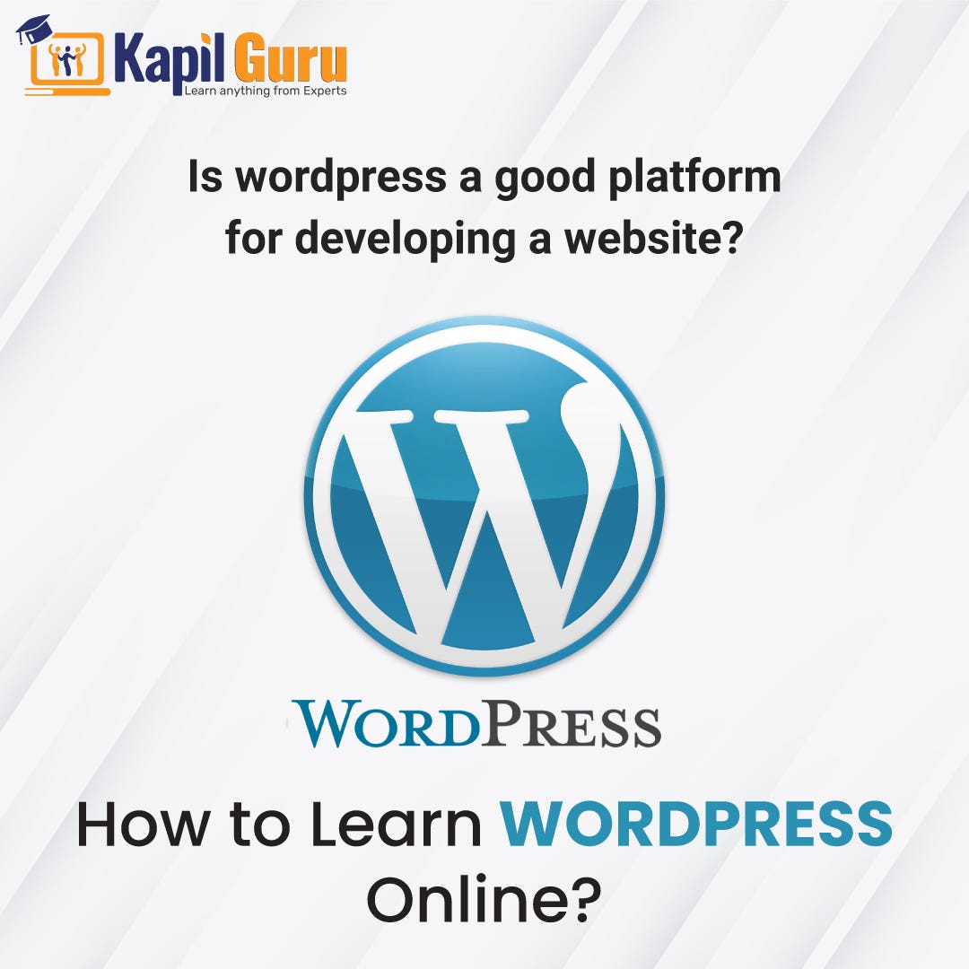 Is WordPress Good Platform To Develop Website By KapilGuru Edutech is-wordpress-good-platform-to-develop-website-by-kapilguru-edutech
