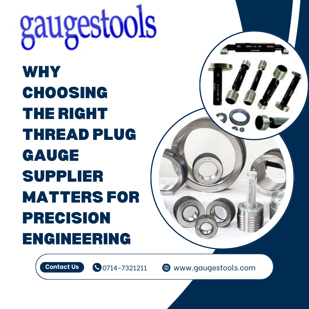 Why Choosing the Right Thread Plug Gauge Supplier Matters for Precision Engineering