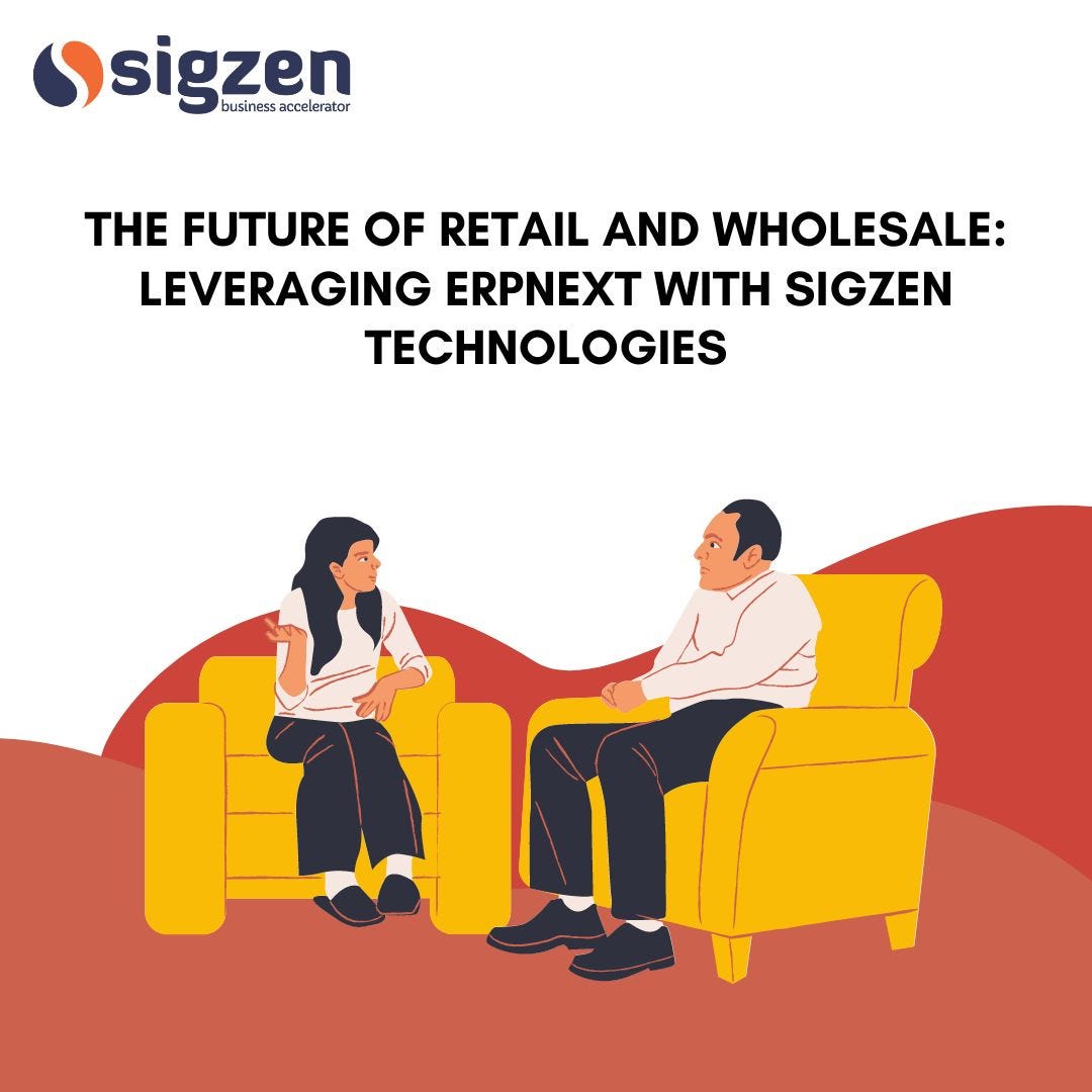 The Future of Retail and Wholesale: Leveraging ERPNext with Sigzen Technologies