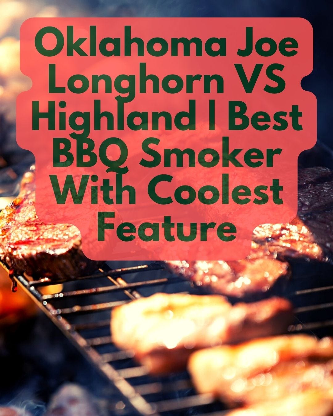 Oklahoma Joe Longhorn VS Highland Best BBQ Smoker With Coolest