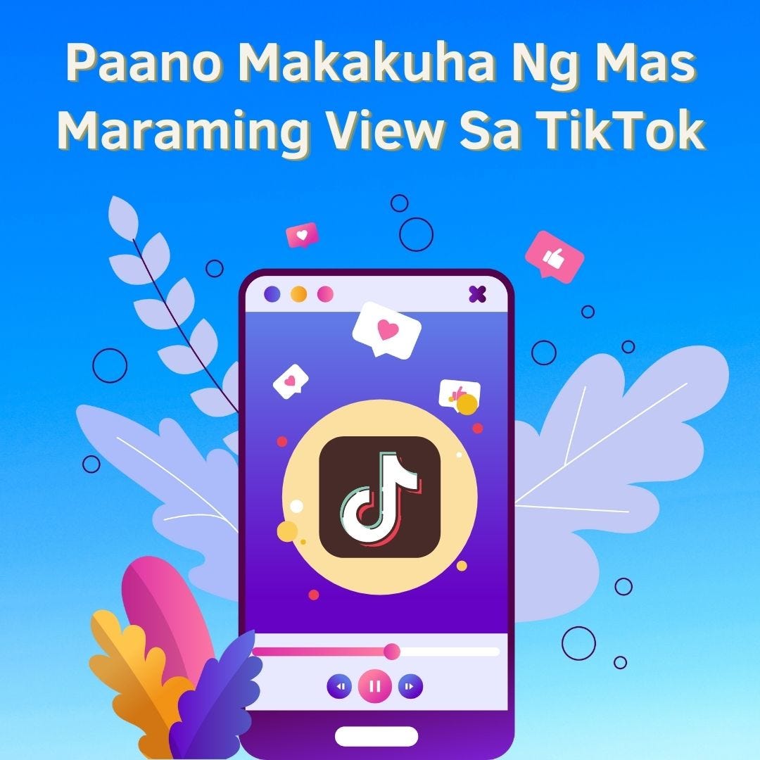 Paano Makakuha Ng Mas Maraming View Sa TikTok Topstiks Medium