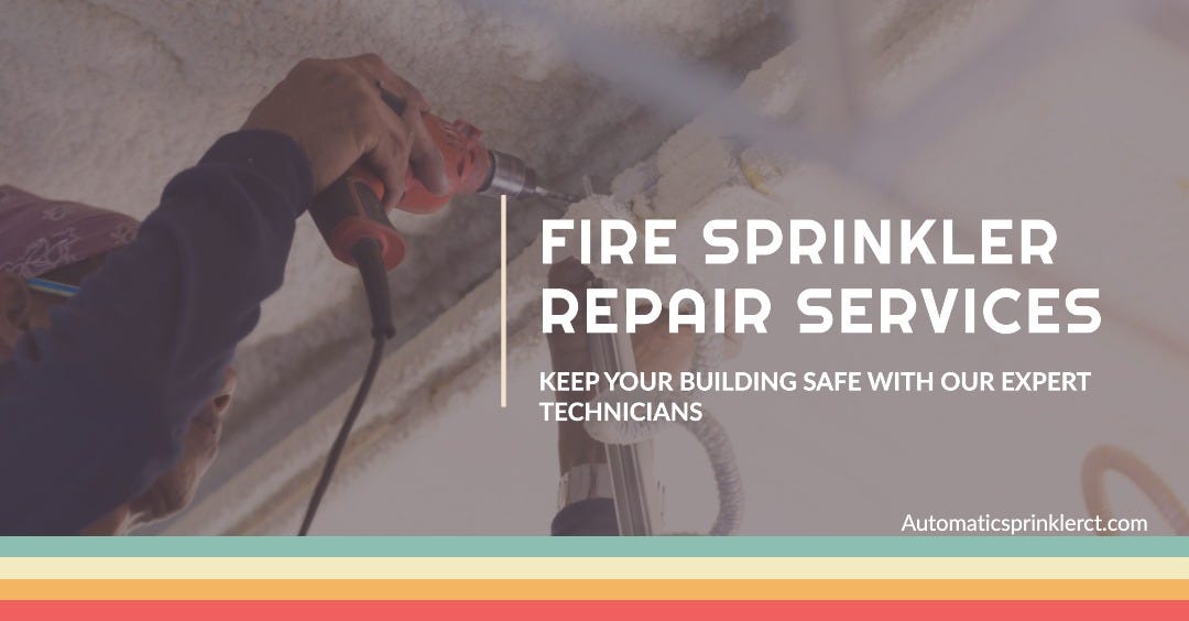 The Fire Sprinkler System Needs Repairing or Replacing | by Automatic  Sprinkler of Connecticut LLC | Medium