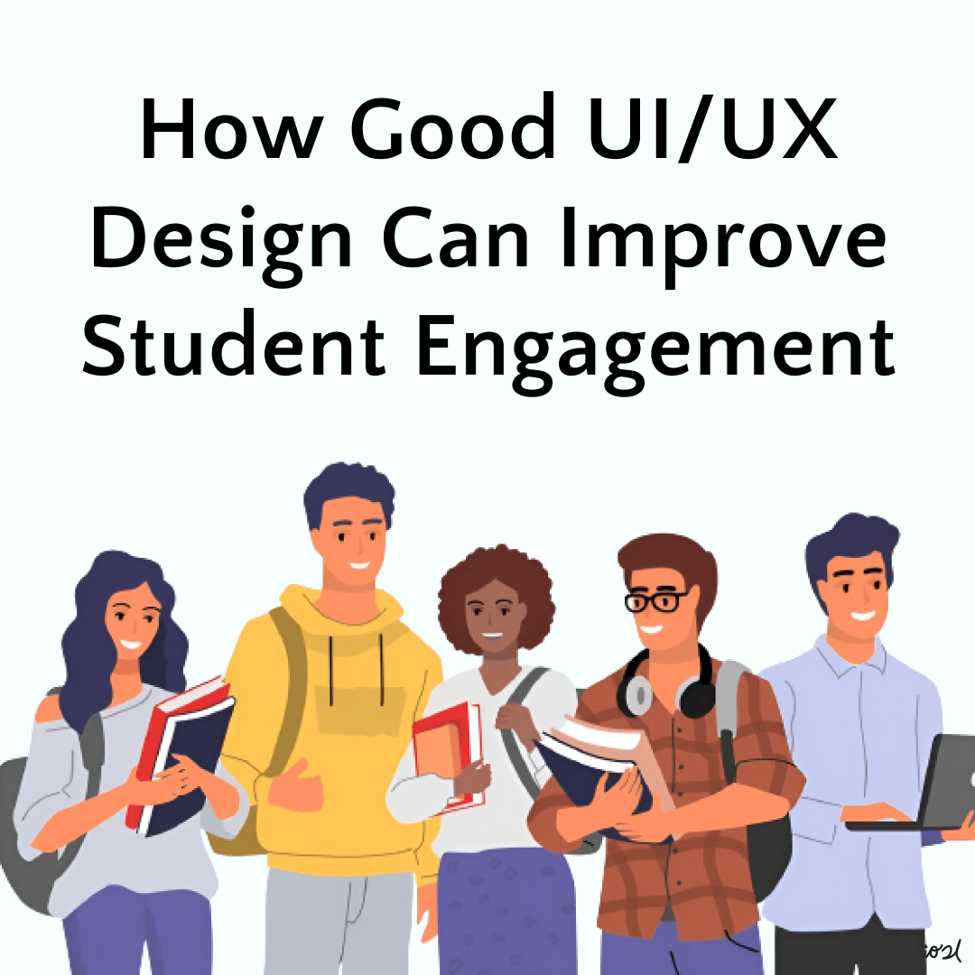 How Good UI/UX Design Can Improve Student Engagement | by Studio21 ...