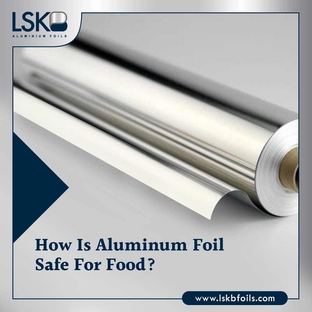 How Is Aluminum Foil Safe For Food? by LSKb Aluminium Foils Medium