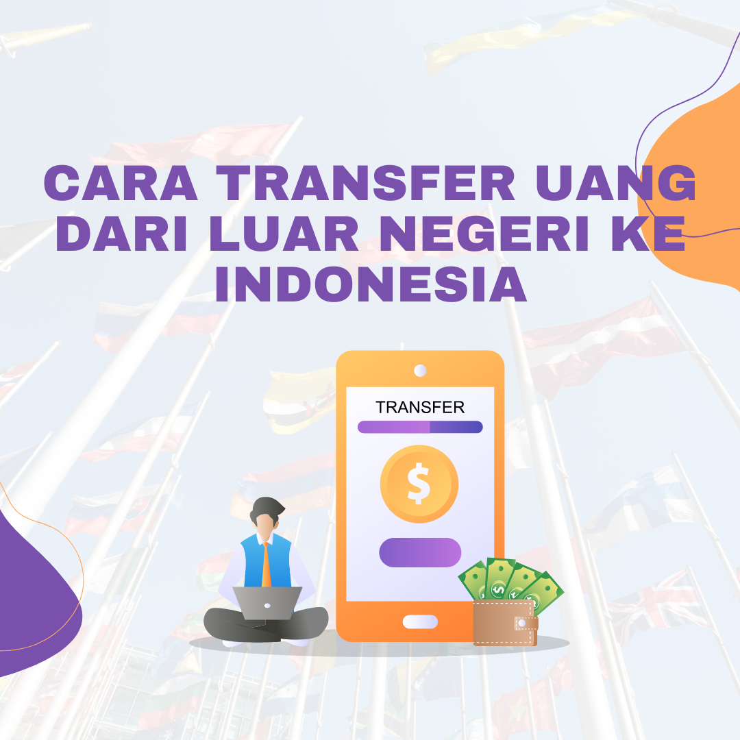 Cara Transfer Uang dari Luar Negeri ke Indonesia: Panduan Lengkap | by ...