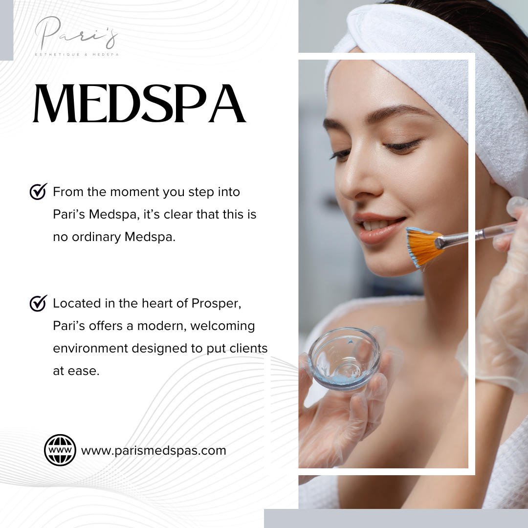 Pari’s Medspa in Prosper Reviews Why This Medspa Stands Out by