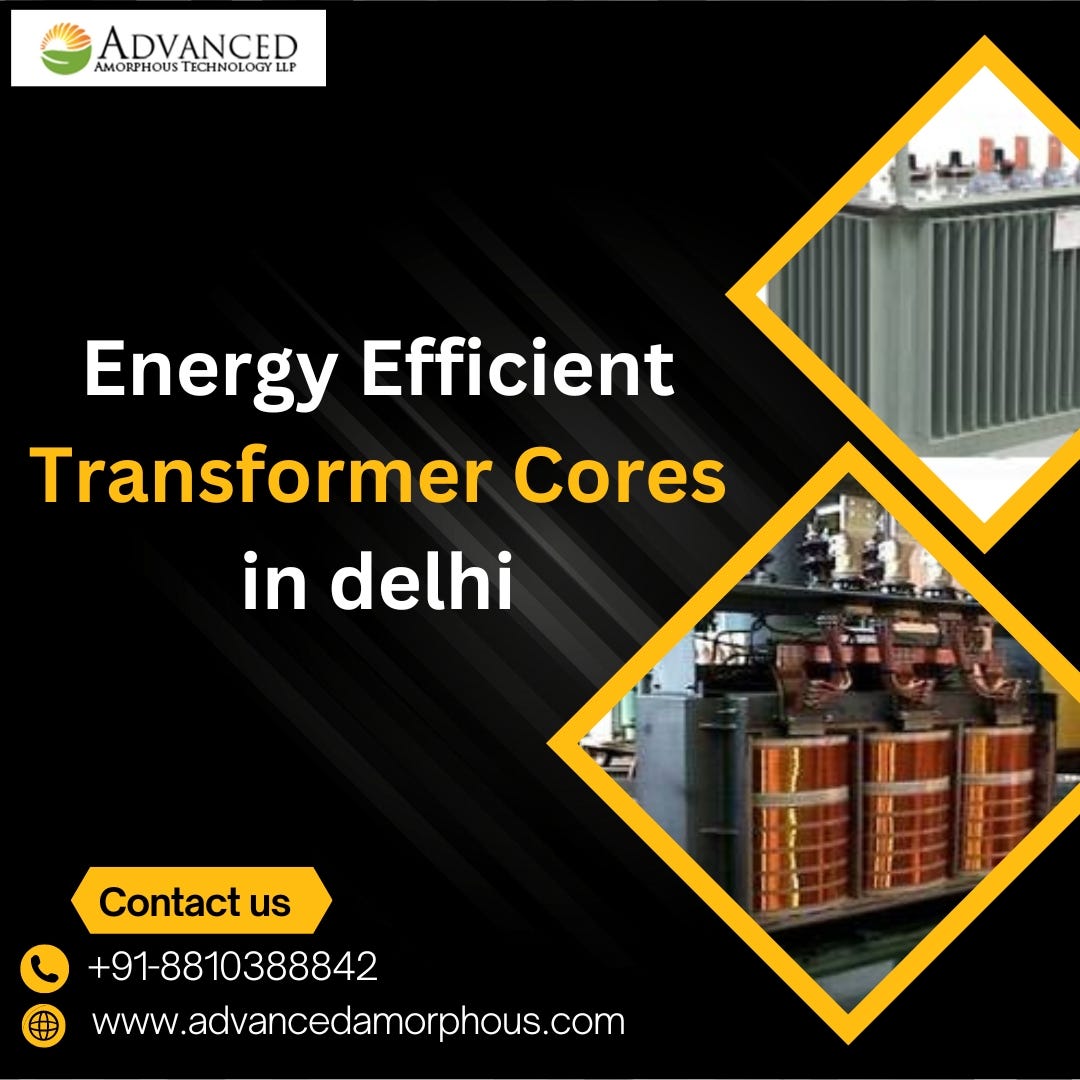 Energy Efficient Transformer Cores in delhi Advanced Amorphous Medium