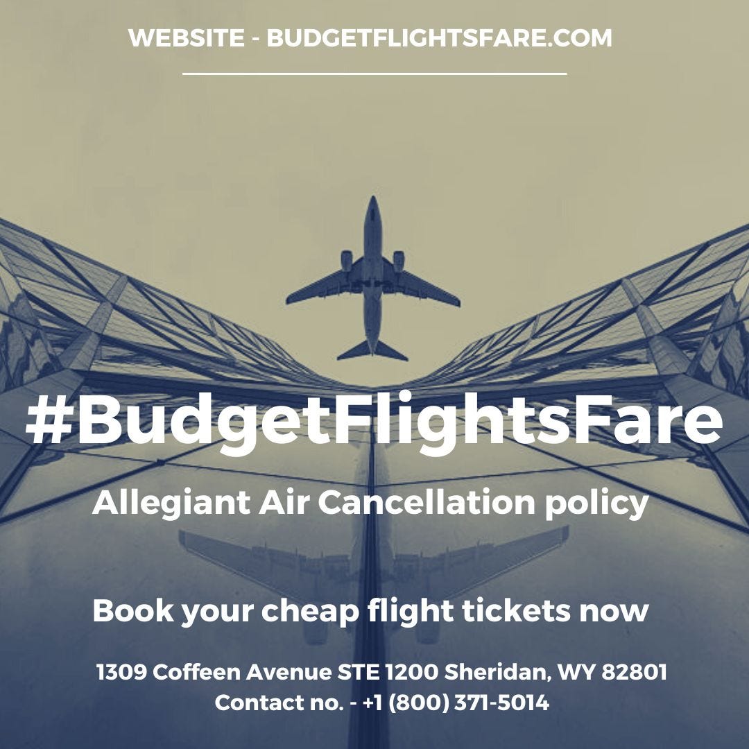 Allegiant Air Cancellation policy by budgetflightsfare Medium