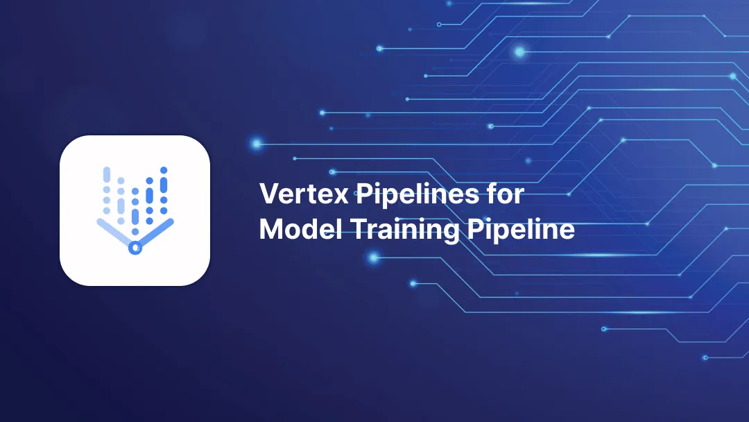 Vertex Pipelines (Kubeflow) for Machine Learning Model Training