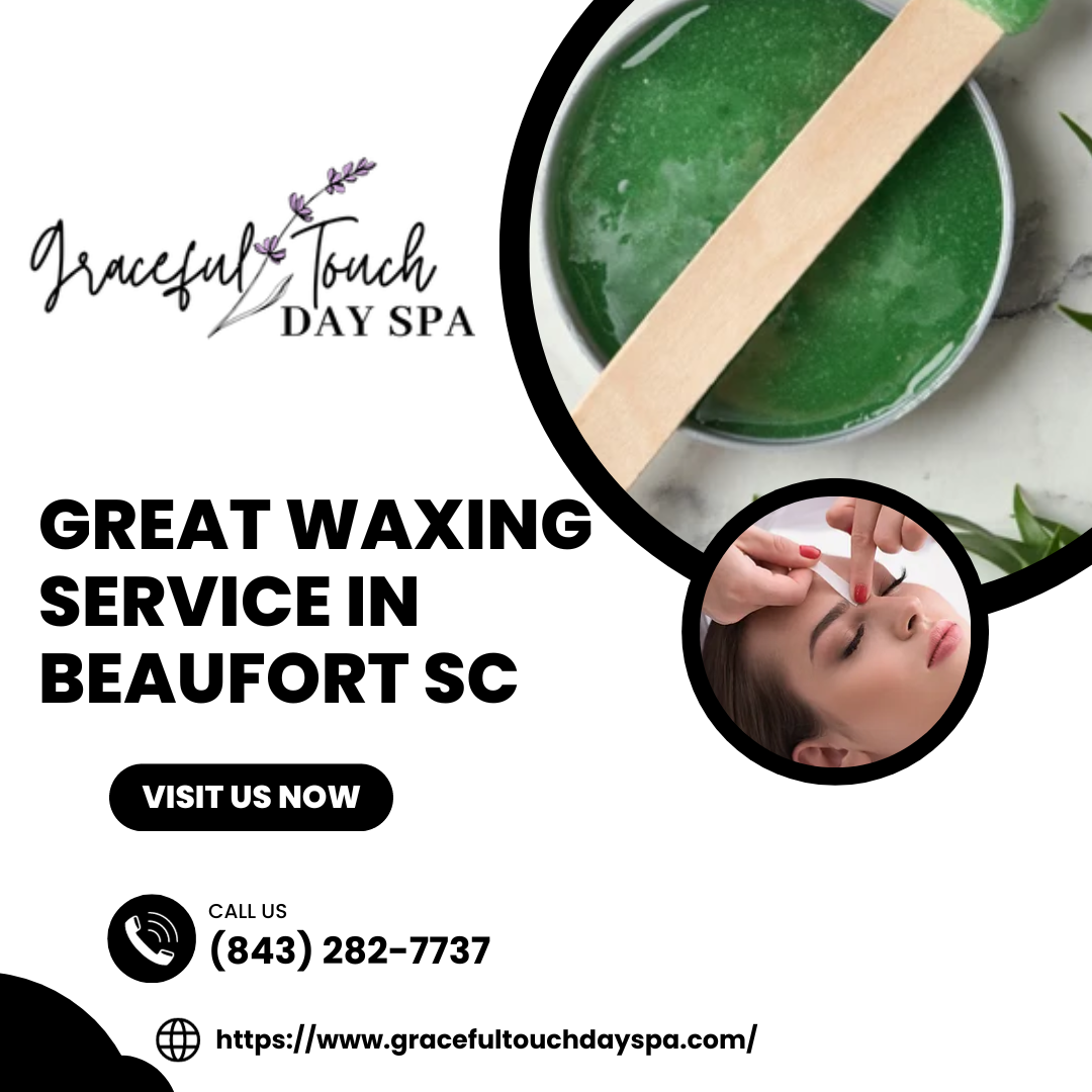 Great Waxing Service in Beaufort SC Graceful Touch Day Spa Graceful