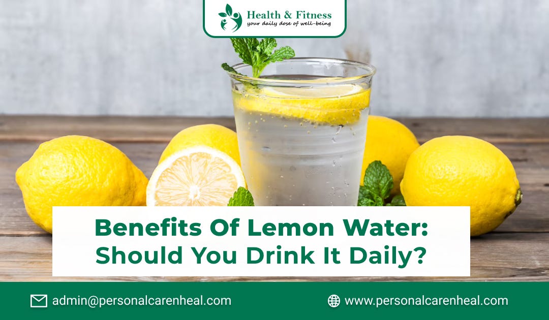 Benefits of Lemon Water Should You Drink It Daily? by Personal Care