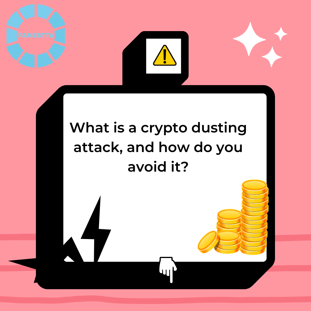 What is a crypto dusting attack, and how do you avoid it? by RAMESTTA