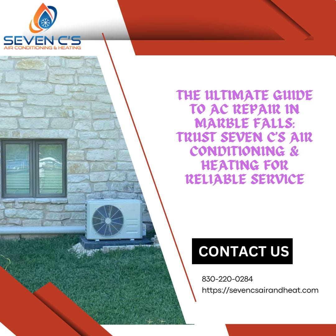 The Ultimate Guide to AC Repair in Marble Falls Trust Seven C’S Air