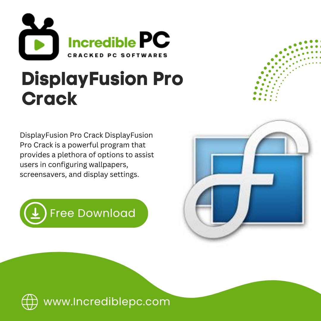 DisplayFusion Pro 9.7.1 Beta 9 Crack IncrediblePC Medium