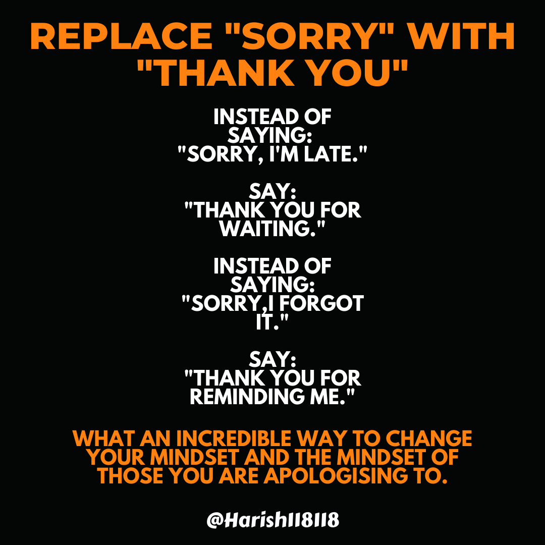 Instead Of Apologizing Say Thank You Say “Thank You” Instead of “Sorry”: The Secret to Stronger