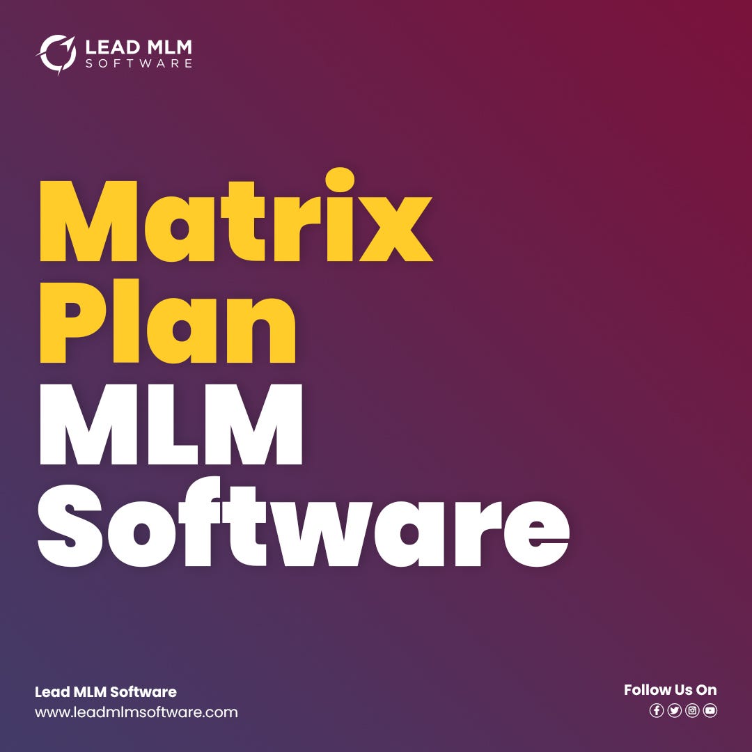 MATRIX MULTILEVEL MARKETING PLAN by leadmlmsoftware Medium