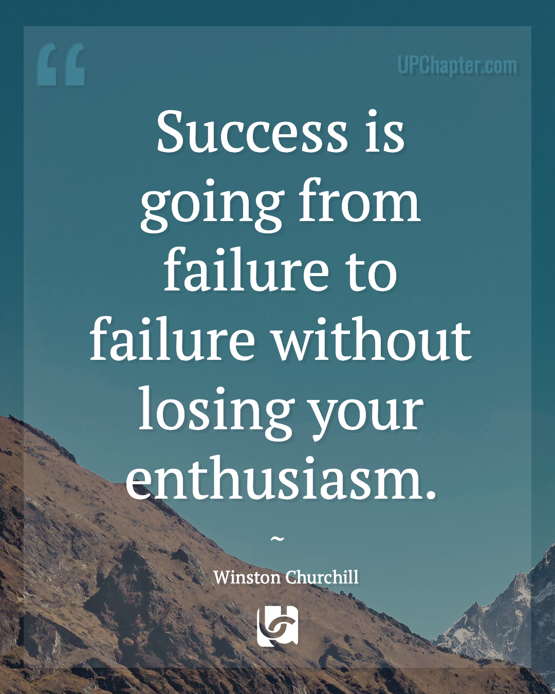 Success is going from failure to failure without losing your enthusiasm