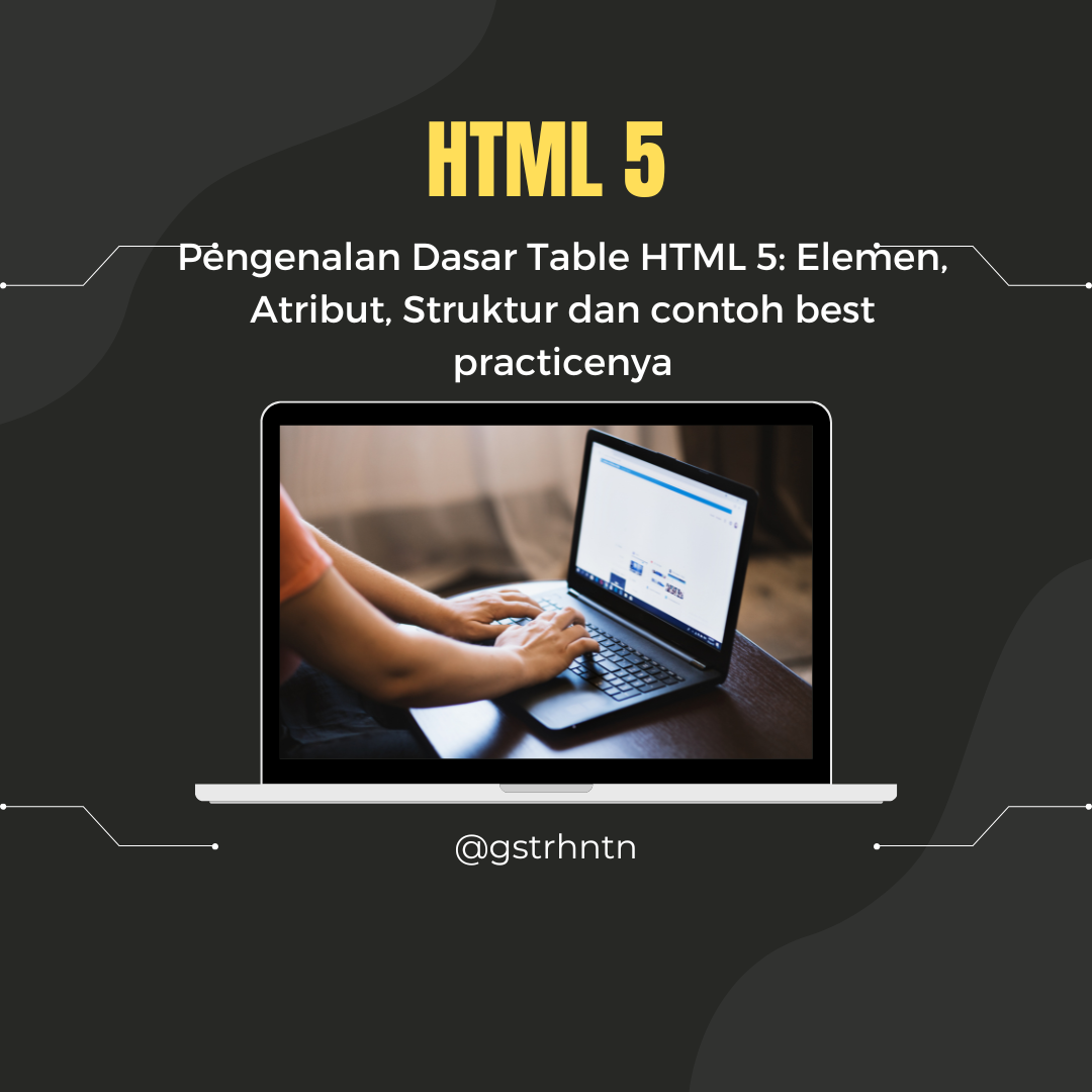 Pengenalan Dasar Table HTML 5: Elemen, Atribut, Struktur dan contoh ...