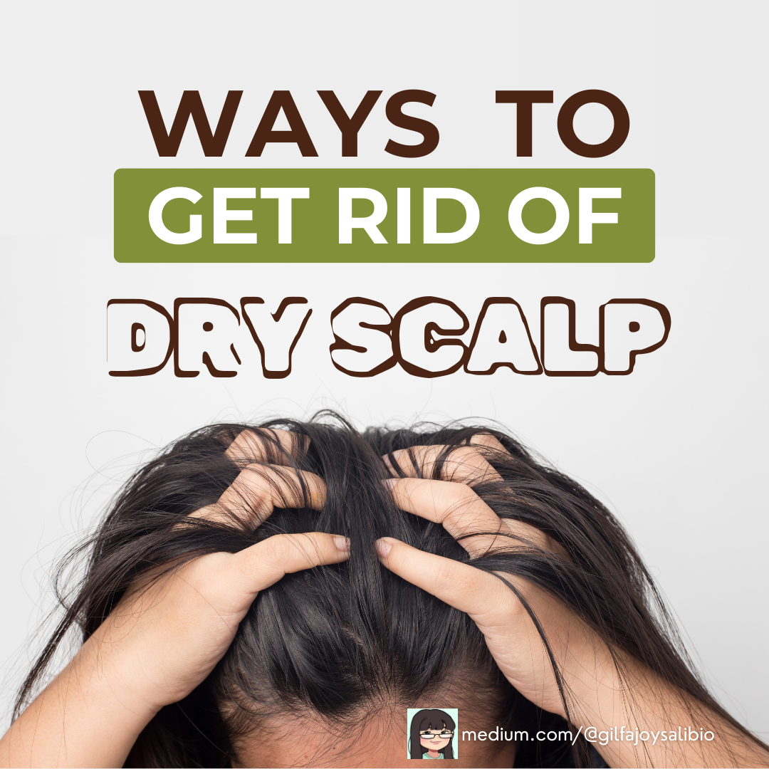 5 Ways To Get Rid Of The Dryness Of Scalp | by Gilfa Joy Salibio | Mar ...