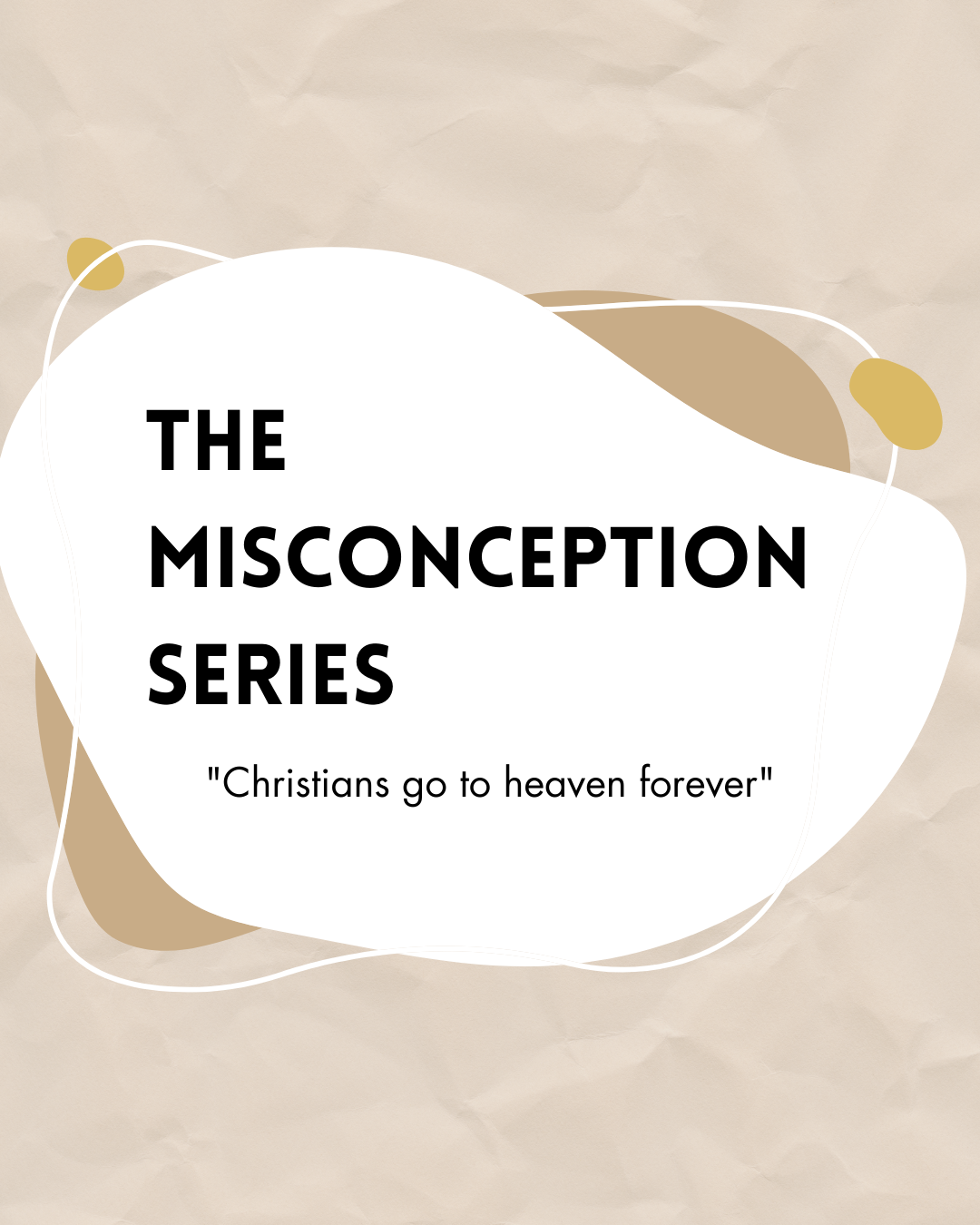 Misconception Series -. “Christians go to heaven forever.” | by Gospel ...