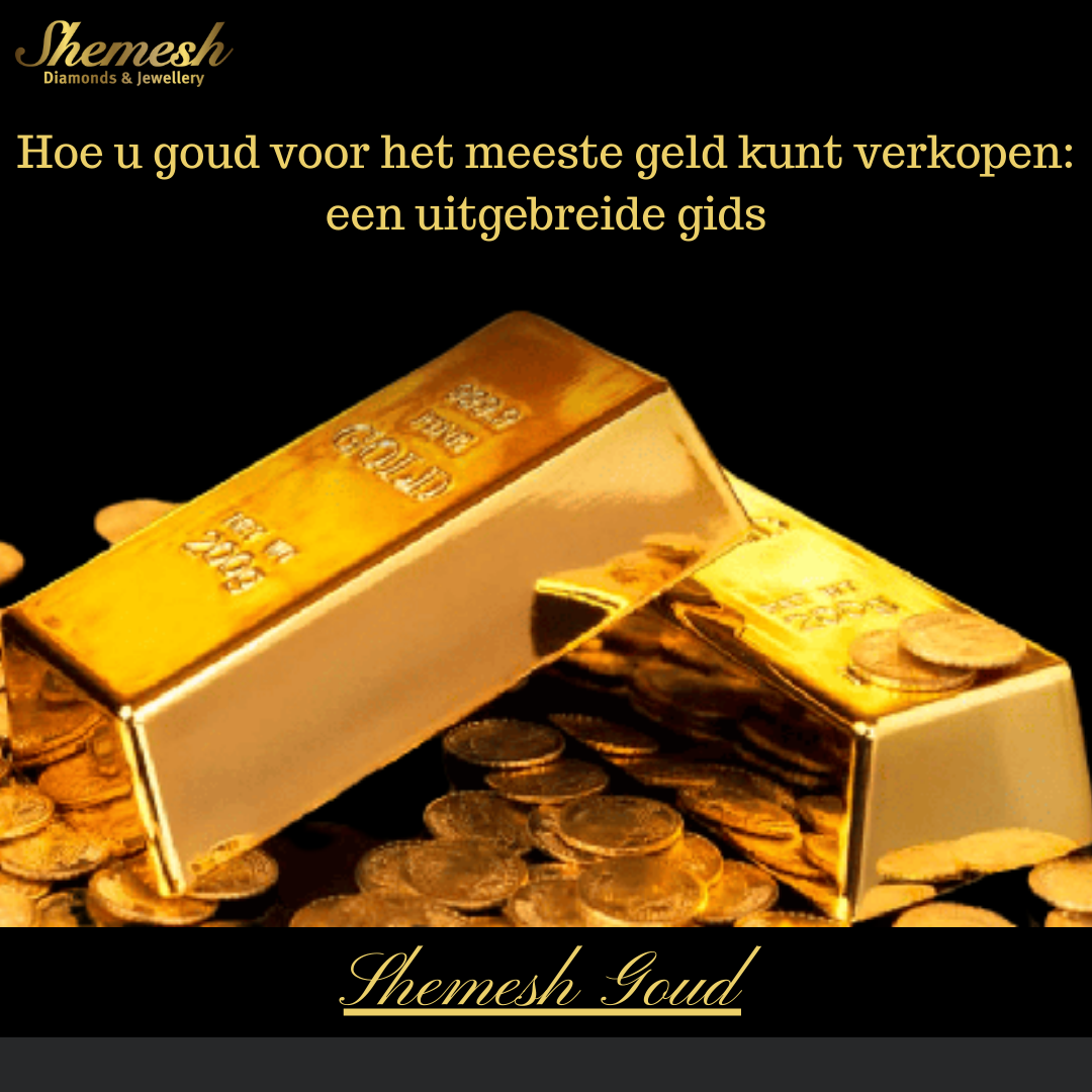 Hoe u goud voor het meeste geld kunt verkopen een uitgebreide gids by Shemesh Goud Nov