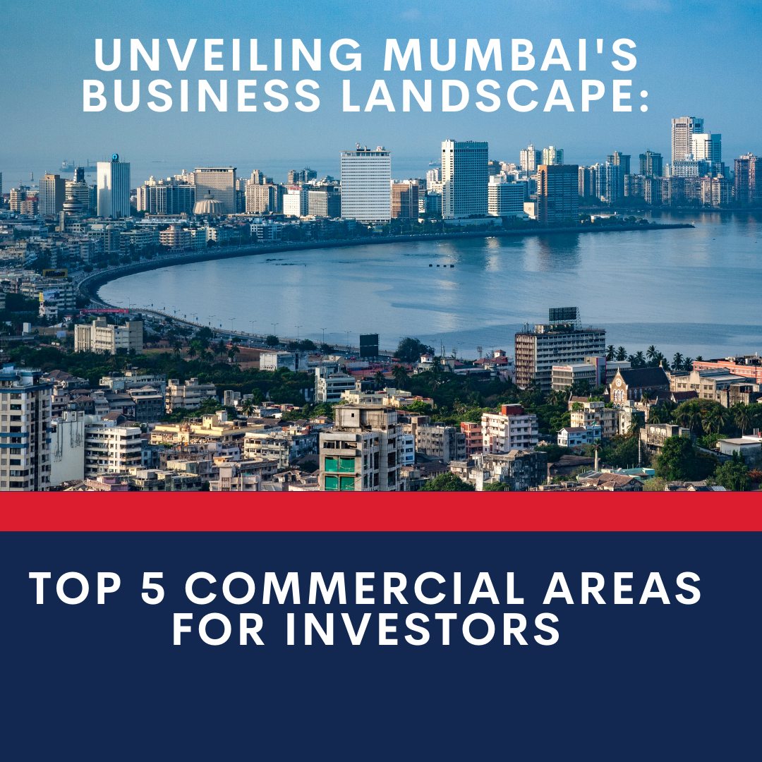 Unveiling Mumbai’s Business Landscape: Top 5 Commercial Areas for 