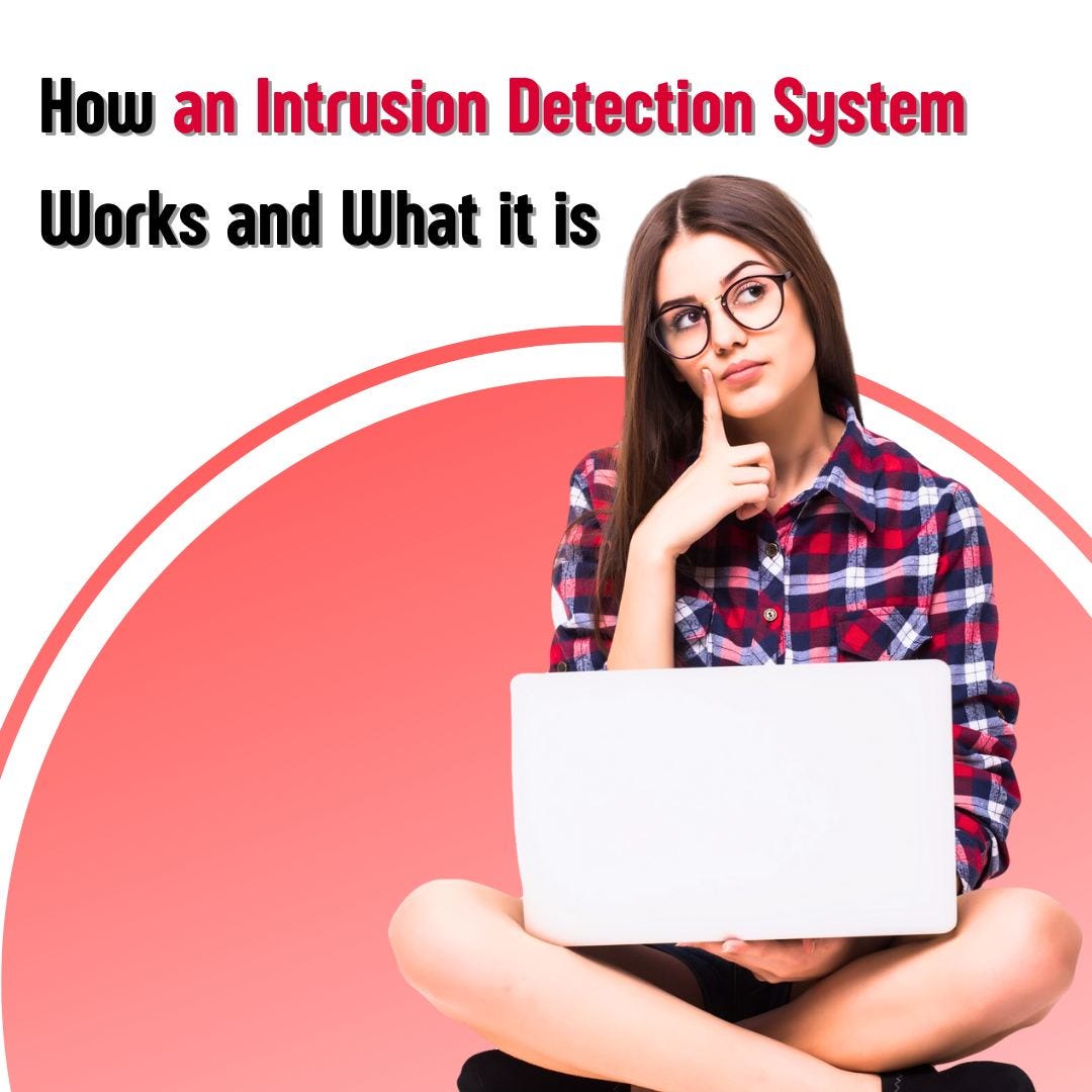 An intrusion detection system how it works and what is it? by