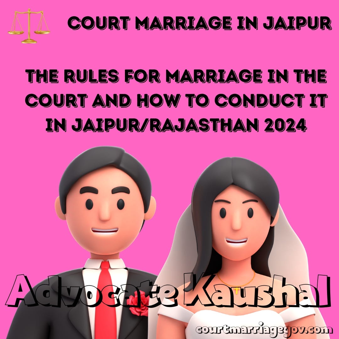 Rules and procedures of court marriages in Jaipur 2024 by advocate