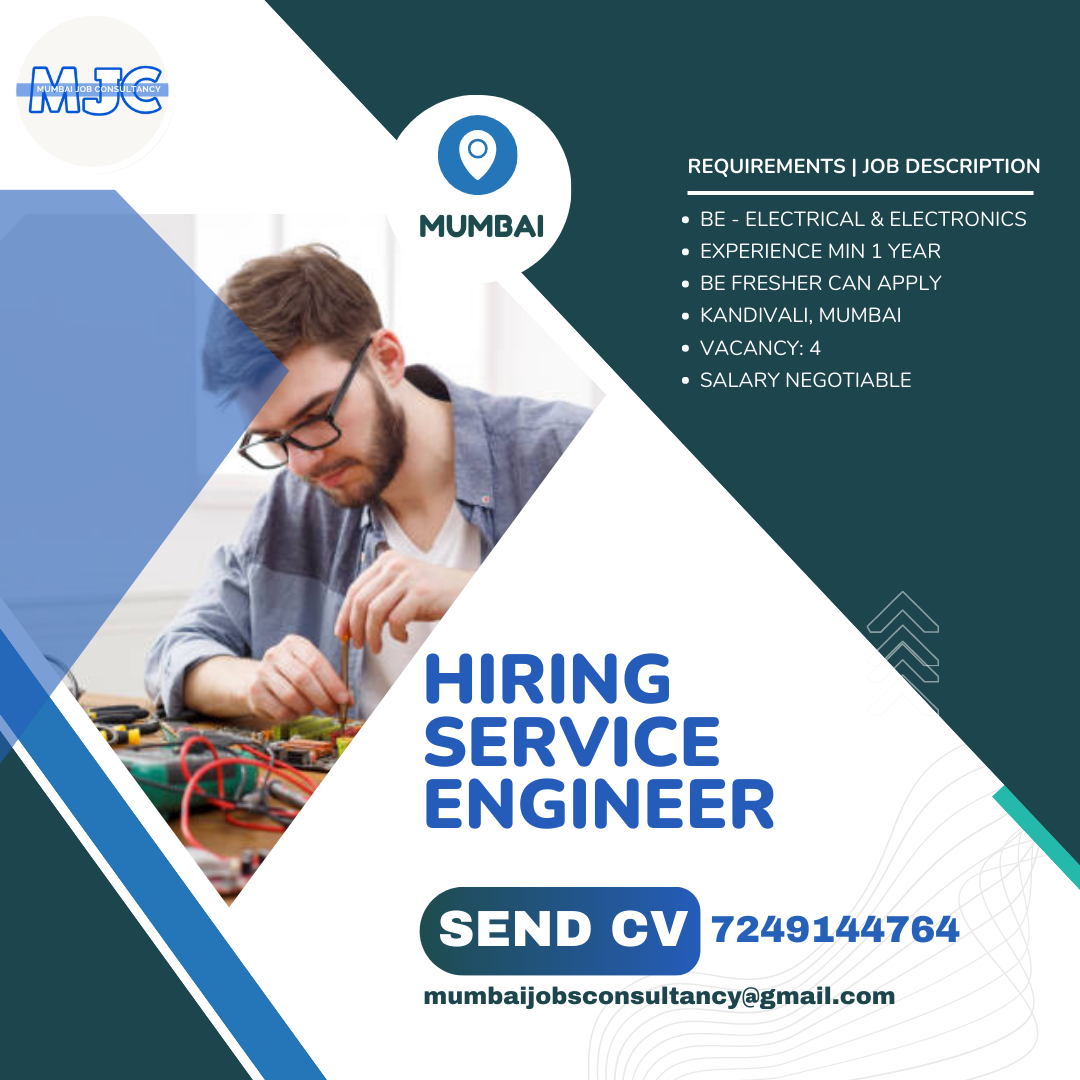 HIRING ELECTRICAL & ELECTRONICS SERVICE ENGINEER, IN MUMBAI SEND YOUR RESUME/CV