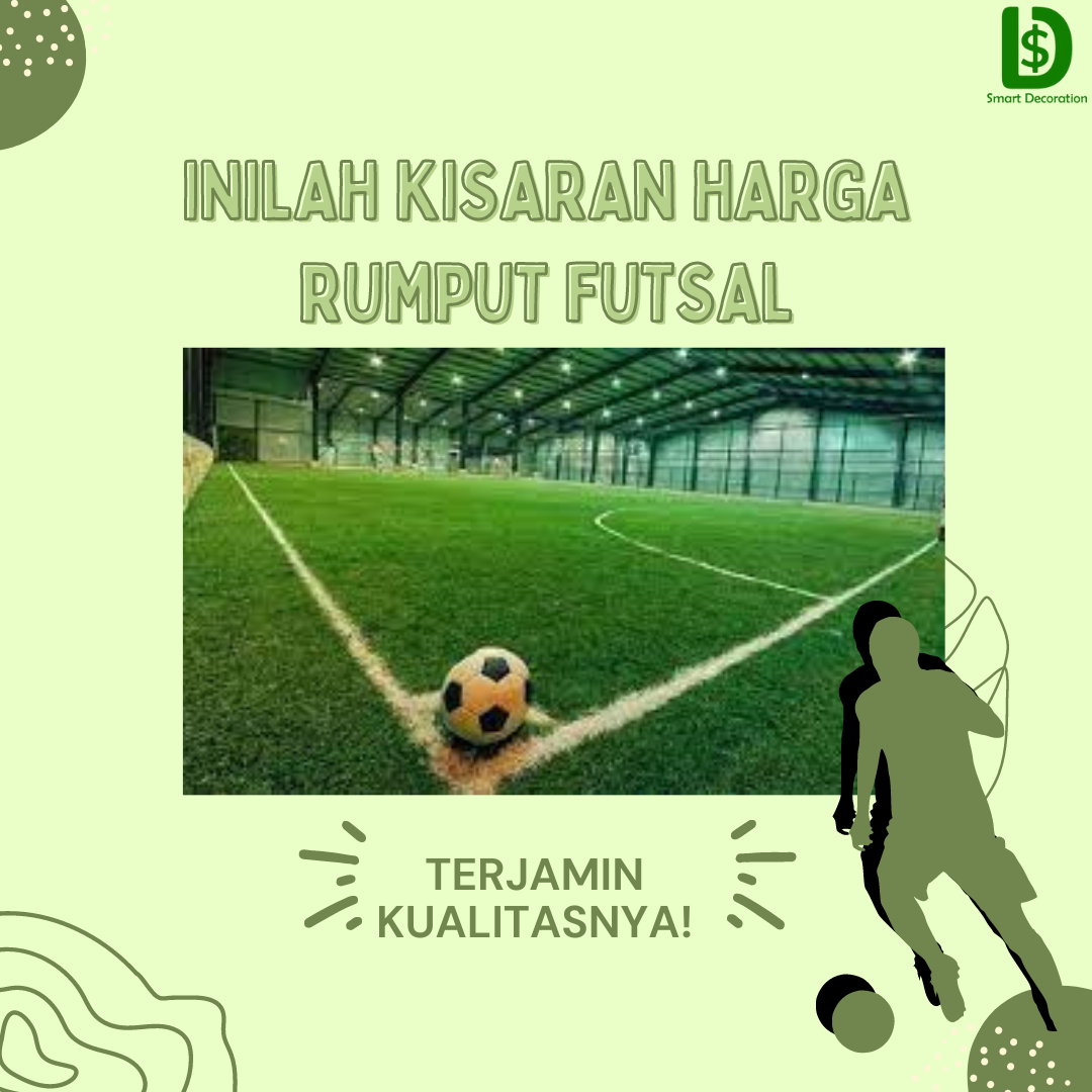 TERJAMIN KUALITASNYA, Inilah Kisaran Harga Rumput Futsal by