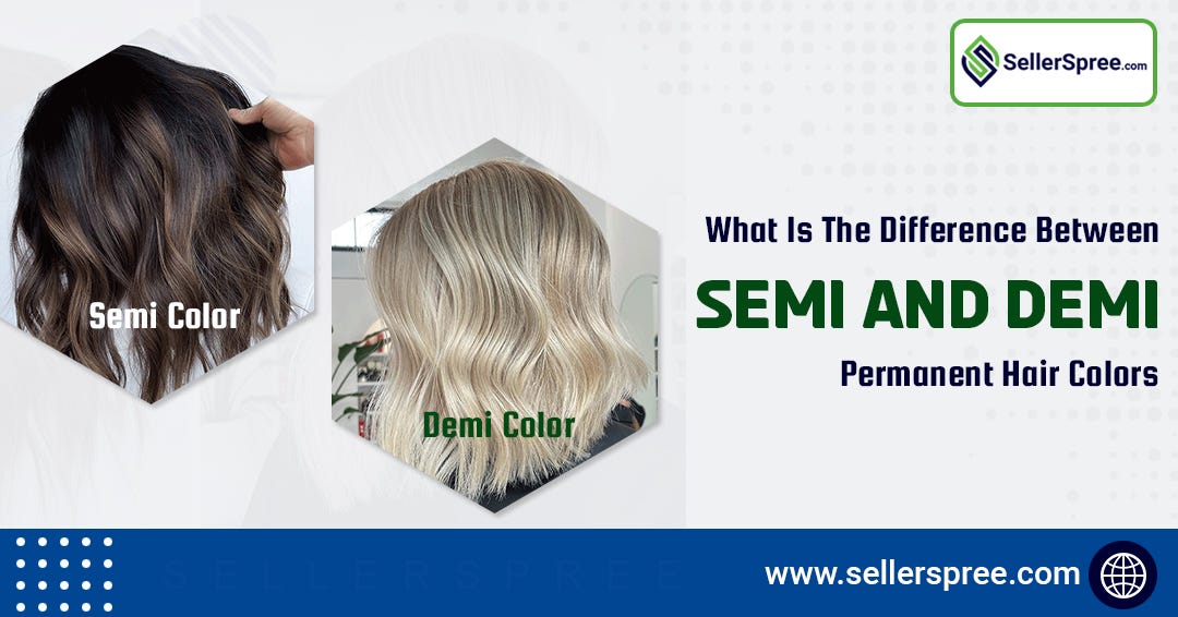 What Is The Difference Between Semi And Demi Permanent Hair Colors?  SellerSpree, by Seller Spree