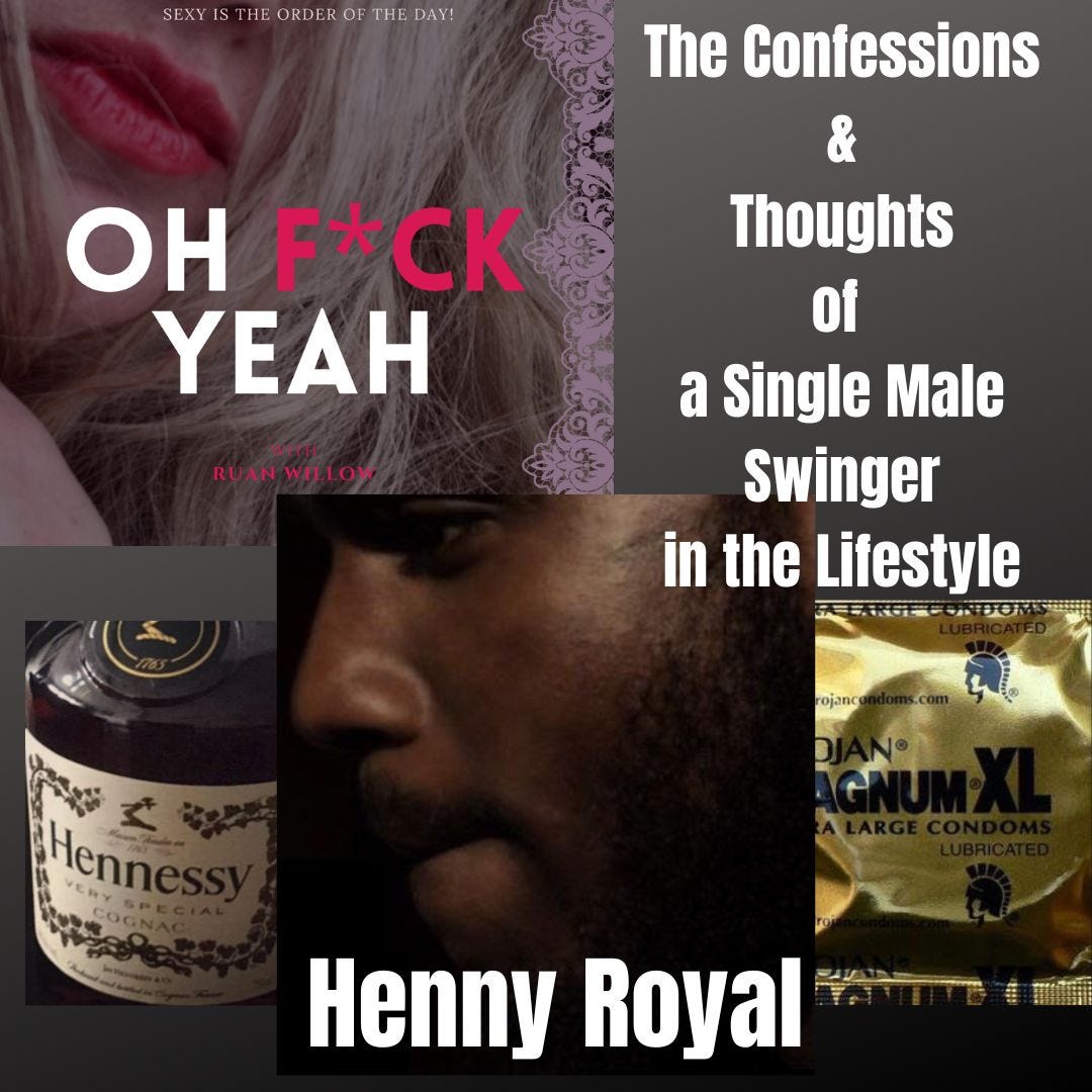 Today on the Podcast The Juicy Sexy Confessions and Thoughts of a Single Male Swinger in the Lifestyle Henny Royal by Ruan Willow May, 2023 Medium pic