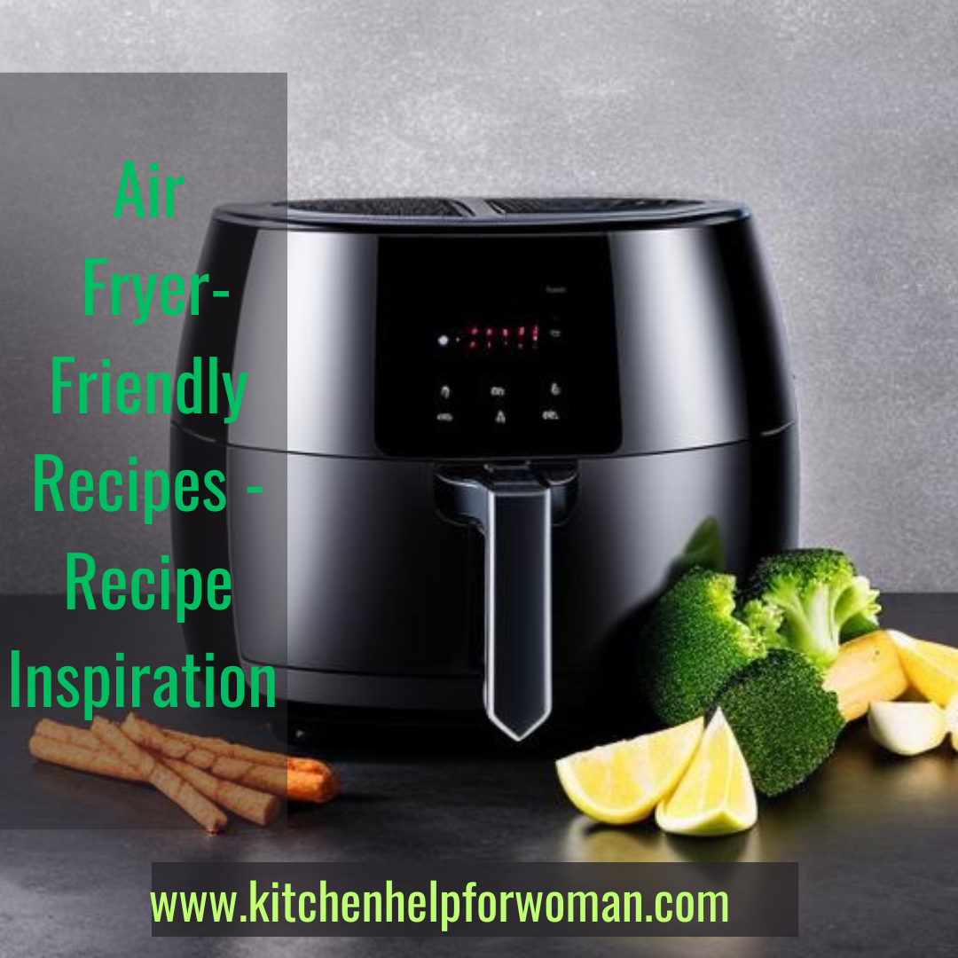Best Air FryerFriendly Recipes — Recipe Inspiration by Doris W