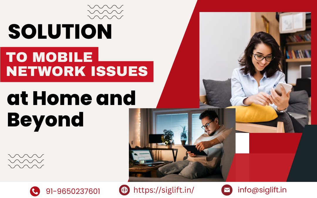 Solution To Mobile Network Issues at Home and Beyond Siglift