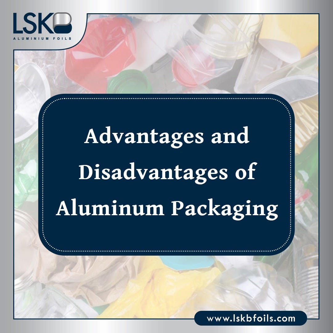 Advantages and Disadvantages of Aluminum Packaging by LSKb Aluminium