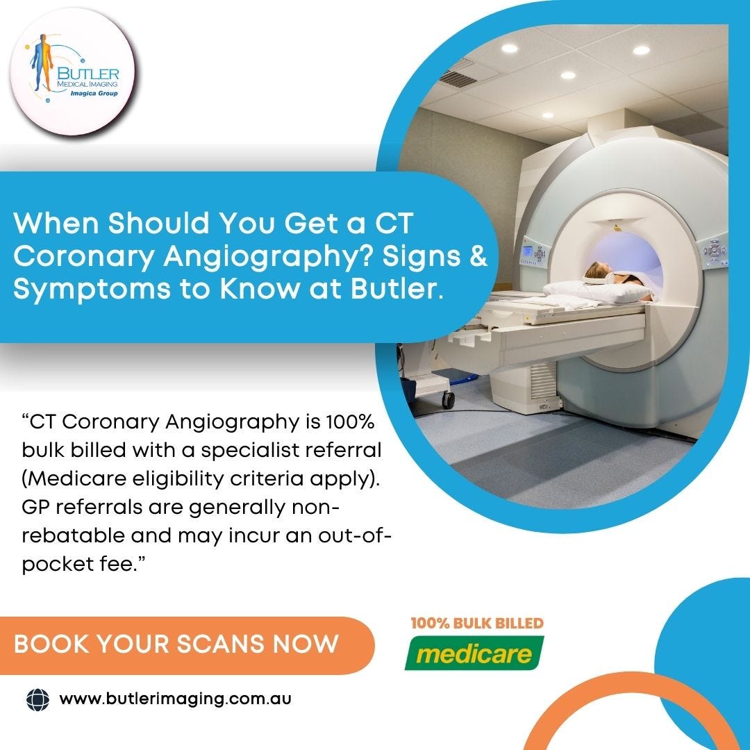 When Should You Get a CT Coronary Angiography? Signs & Symptoms to Know at Butler. (08) 9544 3999