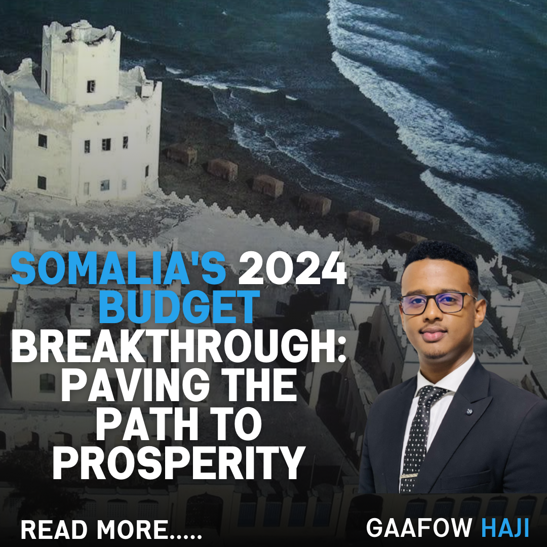 Somalia’s 2024 Budget Breakthrough Paving the Path to Prosperity by